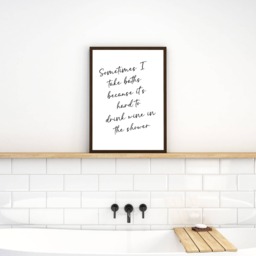 Bathroom Print - Sometimes I Take Baths Because It's Hard To Drink Wine in The Shower Quote Funny - thumbnail 1