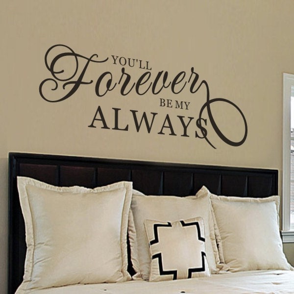 Bedroom Wall Decal - You'll Forever Be My Always Love & Vinyl Lettering 164 - image 1