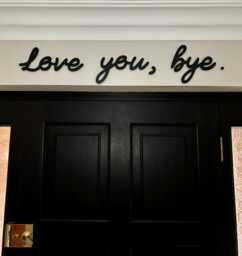 Love You, Bye. Wooden Black Wall Art - Entryway Hallway Sign Script Above Door Home Decor - thumbnail 1