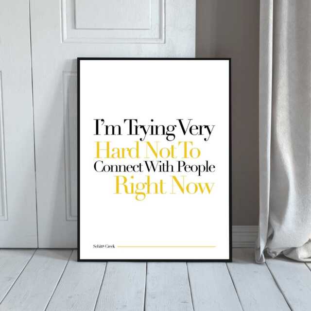 "Schitts Creek Quote Print ""I'm Trying Very Hard Not To Connect" - image 1