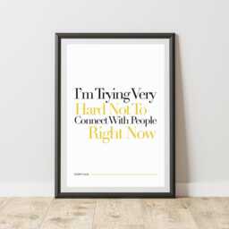 "Schitts Creek Quote Print ""I'm Trying Very Hard Not To Connect" - thumbnail 3
