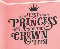 Its Not Easy Being A Princess But Hey... If The Crown Fits - Girl Room Kid Baby Nursery Woman Daughter Funny Wall Lettering Decal Stic B15B - thumbnail 1