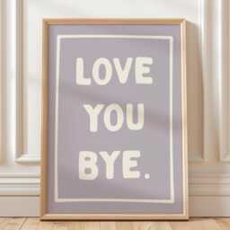 Love You Bye Art Print Lavender Haze Home Decor - thumbnail 1