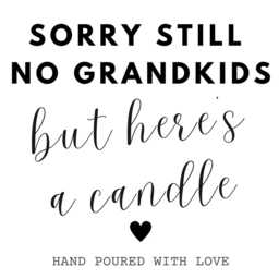 Sorry Still No Grandkids Candle Gift, Funny Gift For Mum, Mothers Day Fathers Scented Parents, Birthday - thumbnail 4