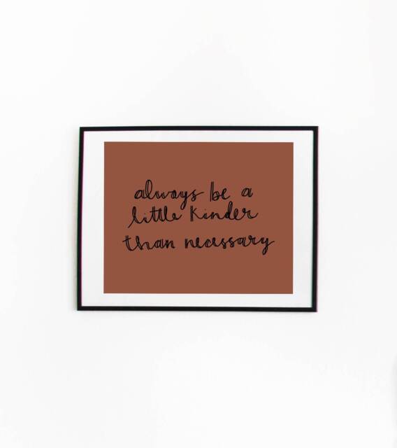 "Hand Lettered Digital Wall Art Quote Print - ""Always Be A Little Kinder Than Necessary" - image 1