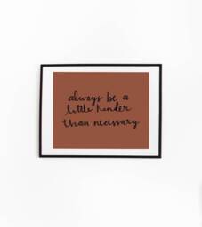 "Hand Lettered Digital Wall Art Quote Print - ""Always Be A Little Kinder Than Necessary" - thumbnail 1