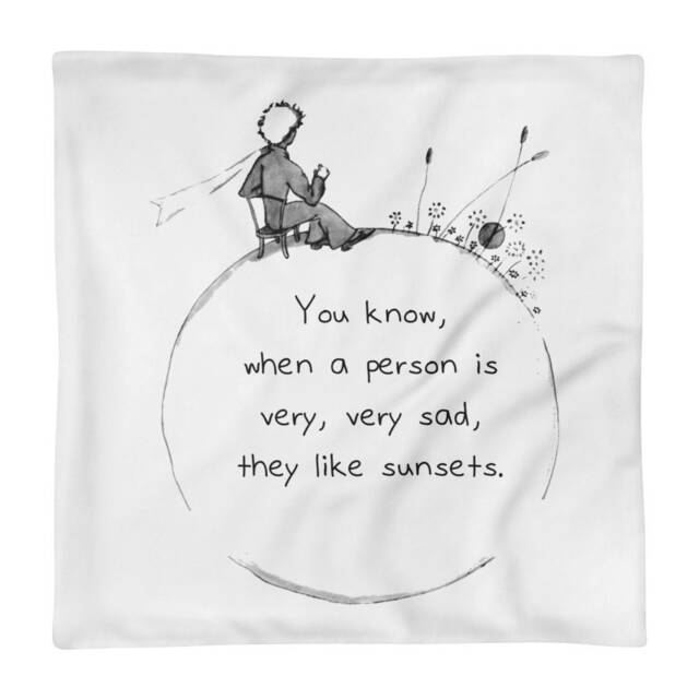 "Pillow Case Only - The Little Prince Quote ""You Know When A Person Is Very Sad They Like Sunsets."