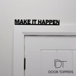 Make It Happen Door Topper - Motivational Office Sign Black Acrylic Productivity Quote Decor Business & Home Gift - thumbnail 1