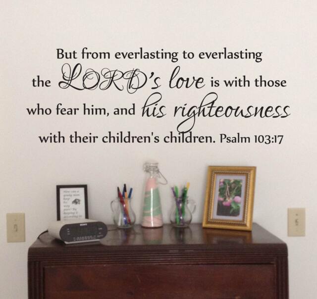 "Vinyl Wall Decal - Psalm 10317 ""But From Everlasting To The Lord's Love Is With Those Who Fear Him..." - image 1