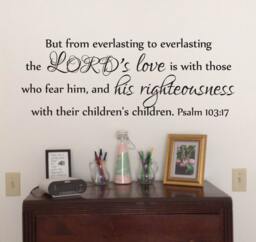 "Vinyl Wall Decal - Psalm 10317 ""But From Everlasting To The Lord's Love Is With Those Who Fear Him..." - thumbnail 1