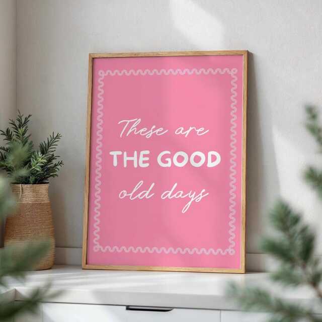 These Are The Good Old Days Pink Girly Print, Uplifting Quote, Affirmation Poster, Funky Retro Style Print Home Decor, Living Room Wall Art - image 1