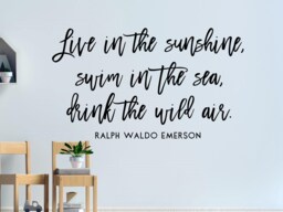 Live in The Sunshine Wall Decal - Nature Quote Ralph Waldo Emerson Quote - Swim Sea Drink Wild Air