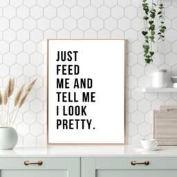 Funny Kitchen Print, Just Feed Me & Tell I Look Pretty, Typography Poster, Wall Decor - thumbnail 1