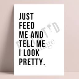 Funny Kitchen Print, Just Feed Me & Tell I Look Pretty, Typography Poster, Wall Decor - thumbnail 3