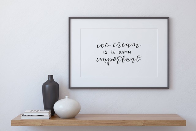 Ice Cream Is So Damn Important - Hand Lettered Calligraphy Print Wall Art Quote Home Decor