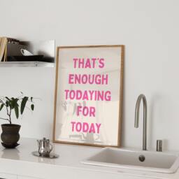 That's Enough Todaying For Today, Unframed Card Art Print, Funny Quote Wall Decor - thumbnail 3