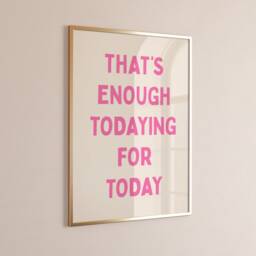 That's Enough Todaying For Today, Unframed Card Art Print, Funny Quote Wall Decor - thumbnail 2