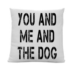 You Me & The Dog Pillow - Modern Home Decor Living Room Dog Graphic Art Print Typography Home Decor Contemporary - thumbnail 1
