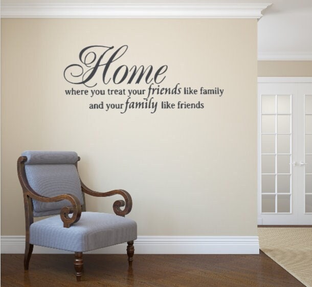 Home Is Where You Treat Your Friends Like Family & Interior Wall Decal - image 1