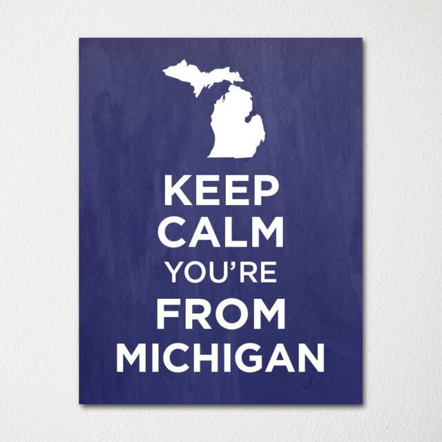 Keep Calm You're From Michigan - Any Location Available Fine Art Print Choice Of Color Purchase 3 & Receive 1 Free - image 1