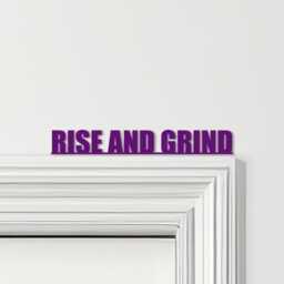 Door Topper Rise & Grind Quote Various Colours Top Of Decorative Sign - Novelty Wall Decor, Frame Art, Art - thumbnail 4