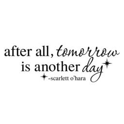 After All Tomorrow Is Another Day - Inspirational Wall Decal Scarlett O'hara Quote Vinyl Stickers- 167 - thumbnail 3
