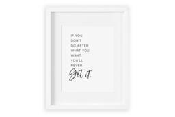 Go After What You Want Inspirational Art Print - thumbnail 1