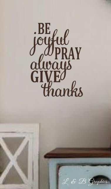 Vinyl Wall Decal - Be Joyful Pray Always Give Thanks - Scripture-Dining Room - Home Decor - Bible Verses - Quotes - image 1