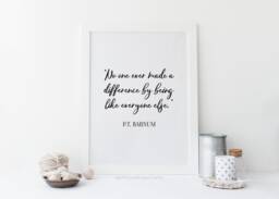 No One Ever Made A Difference By Being Like Everyone Else Print - Wall Art - Pt Barnum Greatest Showman Quote Great - thumbnail 1