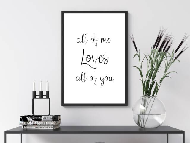 All Of Me Loves All You - Wall Print Bedroom Home Gift Bespoke Poster A5 A4 A3 Framed - image 1