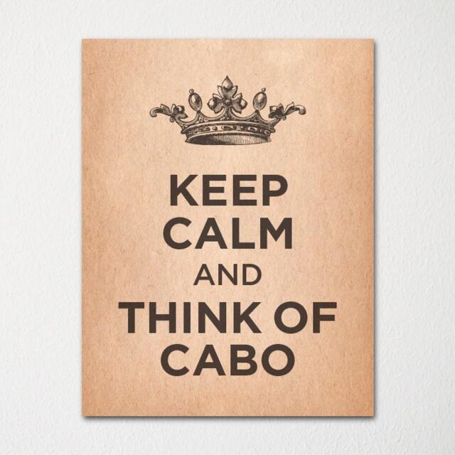 Keep Calm & Think Of Cabo San Lucas- Any Location Available - Fine Art Print Choice Color Purchase 3 Receive 1 Free - image 1
