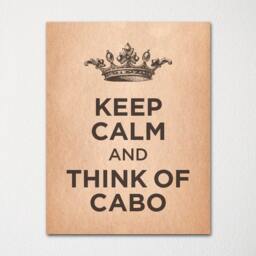 Keep Calm & Think Of Cabo San Lucas- Any Location Available - Fine Art Print Choice Color Purchase 3 Receive 1 Free - thumbnail 1