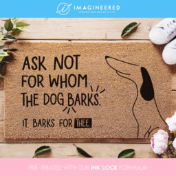 Ask Not For Whom The Dog Barks, It Barks Thee - Welcome Doormat Decor Lovers Gift Funny Ideas - thumbnail 1