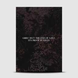 Grief Isn't The End Of Love - Dark Floral Quote Print Botanical Sympathy Art Soft Goth Poetic Wall Decor Alternative Memorial Gift - thumbnail 3