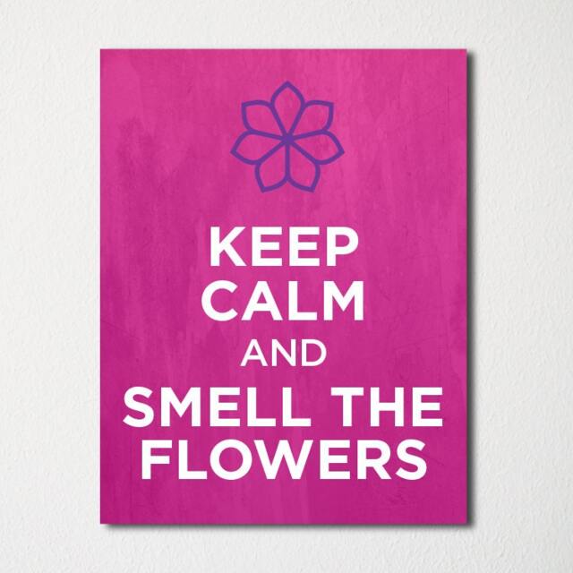 Keep Calm & Smell The Flowers - Fine Art Print Choice Of Color Purchase 3 Receive 1 Free Custom Prints Available - image 1
