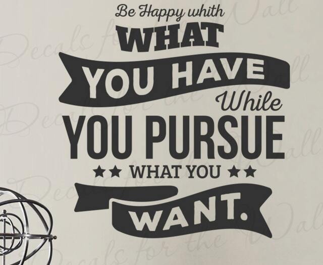 Be Happy With What You Have While Pursue Want - Jim Rohn Success Office Leadership Achievement Wall Decal Quote Vinyl Le I18B - image 1
