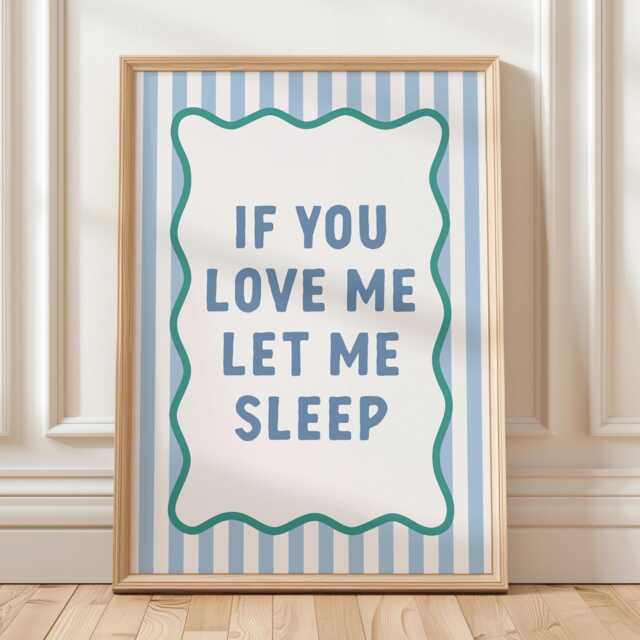 Funny Bedroom Art Print If You Love Me Let Sleep - image 1