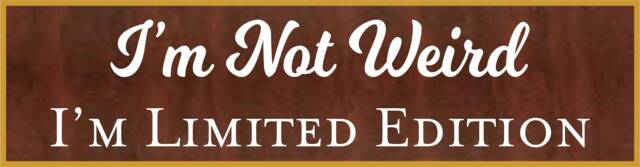 I Am Not Weird Limited Name Plate, Name Plate, Funny Plate Holder, Funny Tag, Office Plate, Custom Plate, N27