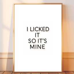 I Licked It So It's Mine - Kitchen Funny Wall Print Gift Idea Bespoke Poster A5 A4 A3 Framed Or Unframed - thumbnail 3