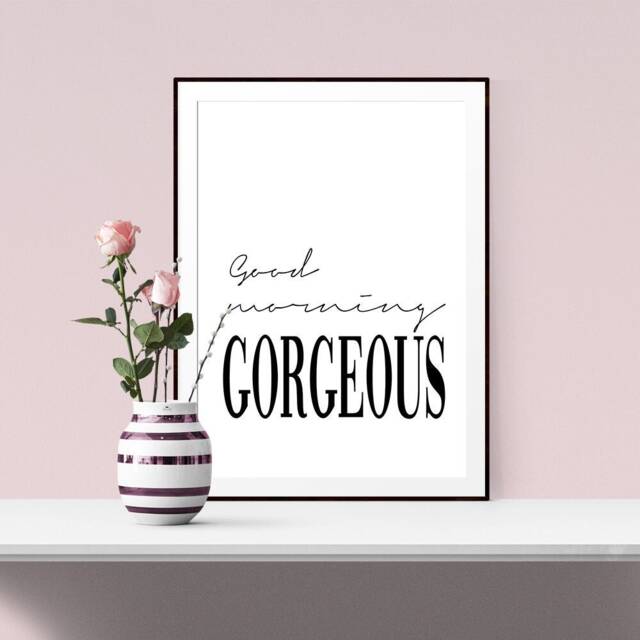 Good Morning Gorgeous Print Art Positive Inspirational Wall Home Decor Typography Gift Quote Prints Bedroom 177 - image 1