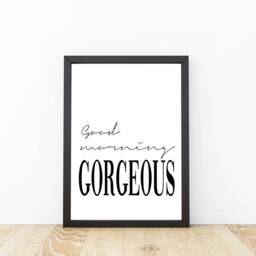 Good Morning Gorgeous Print Art Positive Inspirational Wall Home Decor Typography Gift Quote Prints Bedroom 177 - thumbnail 2