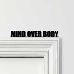 Door Topper Mind Over Body Gym Quote Various Colours Top Of Decorative Sign - Novelty Wall Decor, Frame Art, Art - thumbnail 1