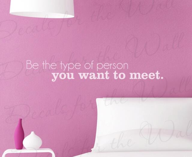 Be The Type Of Person You Want To Meet Love Relationship Marriage Wall Quote Sticker Vinyl Decal Art Lettering Decor Saying A08 - image 1