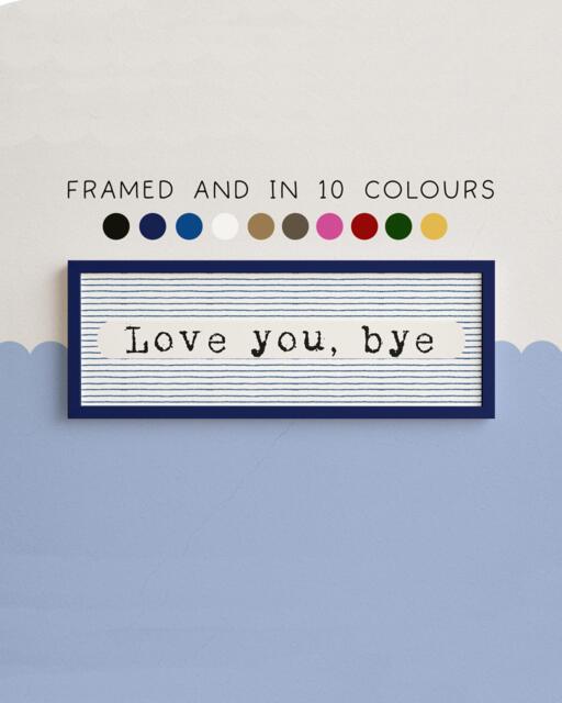 Framed Love You Bye Hallway Print. Colourful Quirky Wall Art - image 1