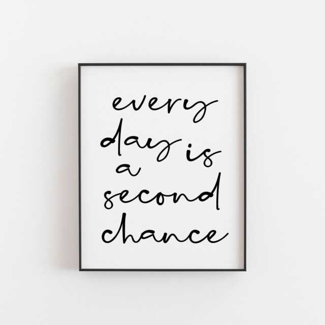Every Day Is A Second Chance Print - Inspirational Wall Art Motivational Quote Home Decor Positive Affirmation Gift Idea Xmas Gifts - image 1