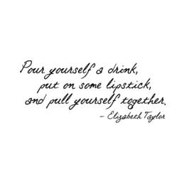 Pour A Drink Put On Lipstick Elizabeth Taylor Quote - Vinyl Wall Art Decal Custom Stickers - thumbnail 3