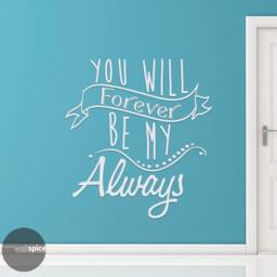 You Will Forever Be My Always Vinyl Wall Decal Sticker - thumbnail 3