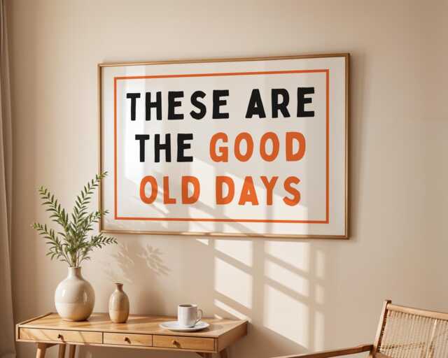 These Are The Good Old Days Print, Living Room Wall Quote Typography Art, Retro Home Decor, Bedroom Print - Unframed - image 1