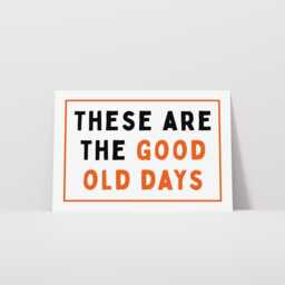 These Are The Good Old Days Print, Living Room Wall Quote Typography Art, Retro Home Decor, Bedroom Print - Unframed - thumbnail 2
