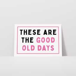 These Are The Good Old Days Print, Living Room Wall Quote Typography Art, Retro Home Decor, Bedroom Print - Unframed - thumbnail 3